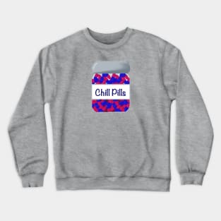 Chill pills, some need them Crewneck Sweatshirt